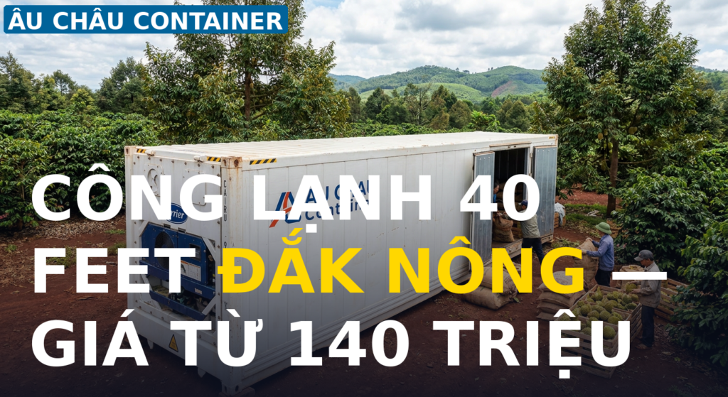 công lạnh 40 feet tại Đắk Nông — kho bảo quản cà phê sầu riêng