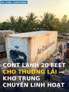 cont lạnh 20 feet cho kho trung chuyển thương lái