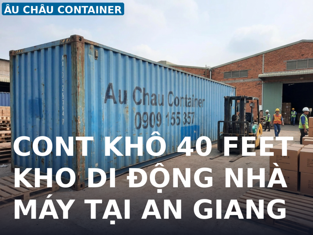 cont khô 40 feet kho di động nhà máy tại An Giang