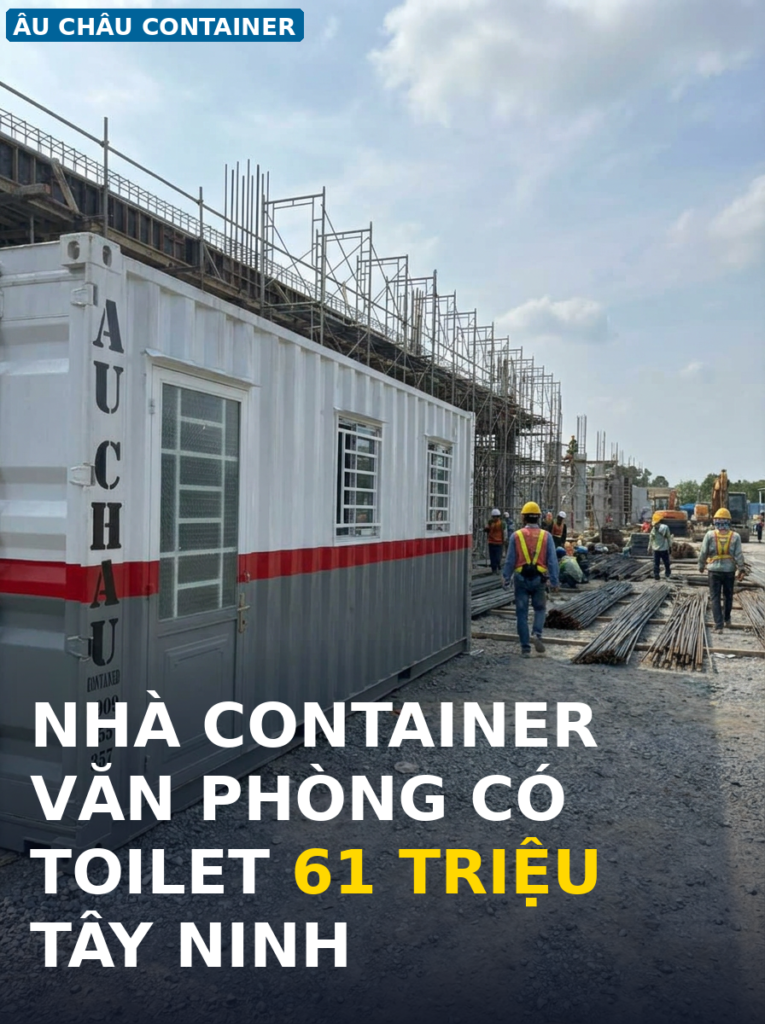 Nhà container văn phòng cho nhà thầu tại Tây Ninh